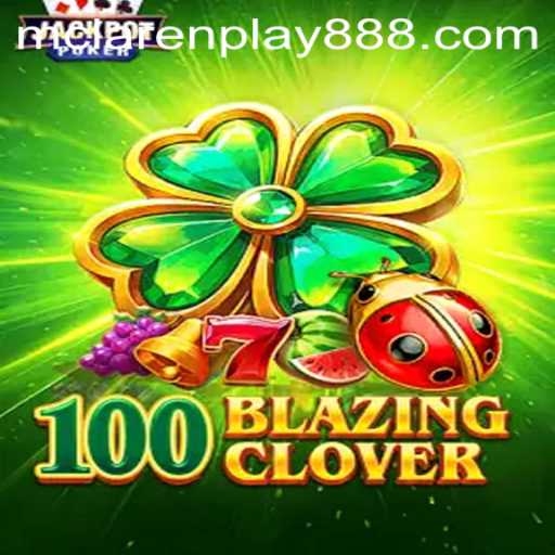 The Exciting World of 100BlazingClover: A Dive into 
