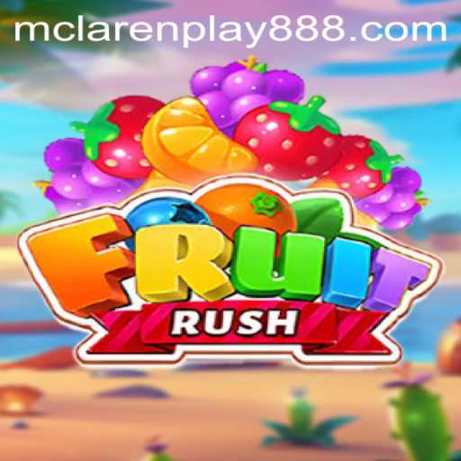 Exploring the Thrills of FruitRush and the Unveiling of MCLAREN PLAY 88