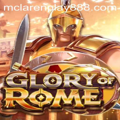 The Rise of GloryofRome: Unleashing Strategy and Skill with MCLAREN PLAY 88